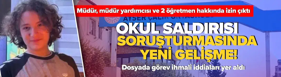 Kahramanmaraş'taki okul saldırısında müdür ve 3 öğretmene soruşturma izni
