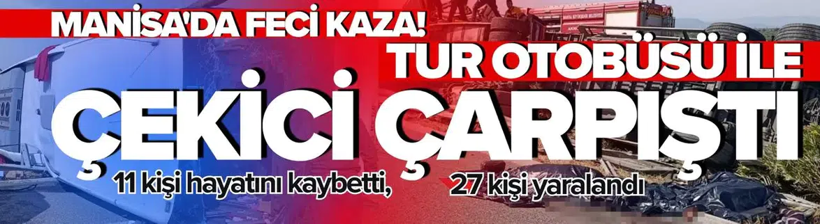 Manisa Akhisar'da Tur Otobüsü ve Çekici Çarpıştı: 11 Vefat