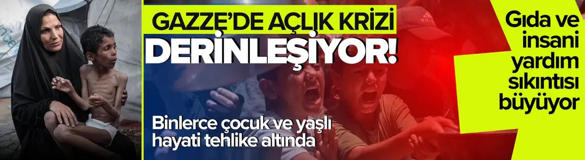 Gazze'de Açlık Felaket Boyutunda!
