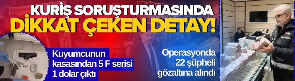 Kuriş Soruşturmasında FETÖ İzi: F Serisi 1 Dolarlar Yakalandı