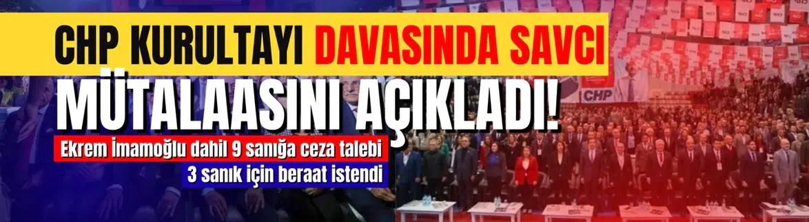 CHP 38. Olağan Kurultayı Davasında Esas Hakkındaki Mütalaa Açıklandı