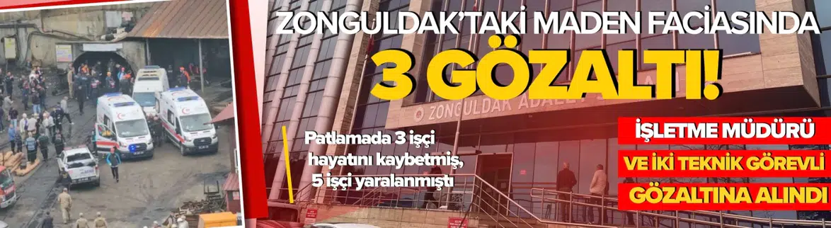 Zonguldak'taki maden faciasında 3 kişi gözaltına alındı