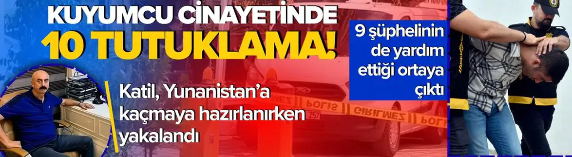 Adana'da Kuyumcu Cinayeti: Katil ve 9 Şüpheli Yakalandı