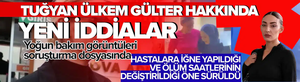 Tuğyan Ülkem Gülter'in yoğun bakımda skandal görüntüleri çıktı