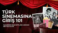 Türk Sinemasına Giriş 101: İlklerden Başyapıtlara Uzanan Bir Yolculuk