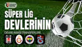 Süper lig devlerinin devre arası transferleri