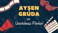 Ayşen Gruda ve unutulmaz filmleri