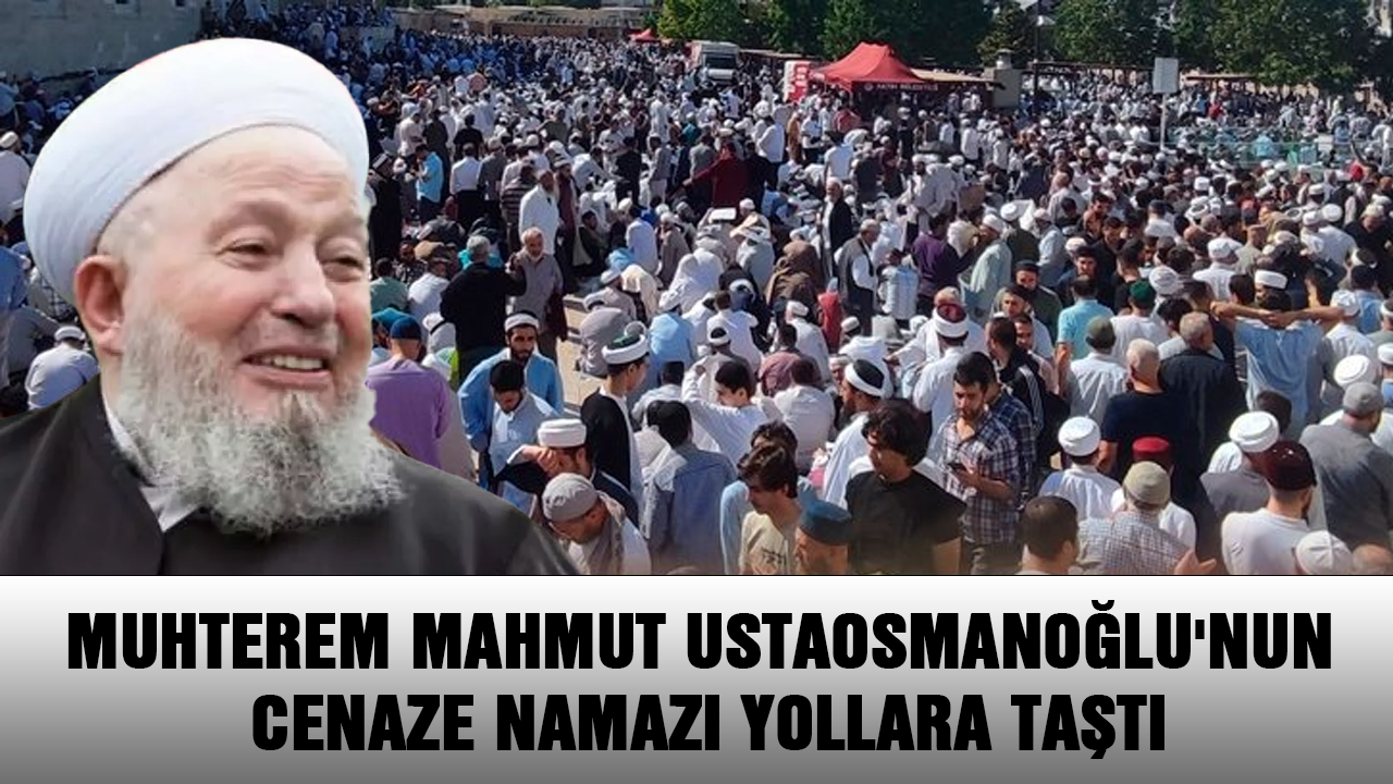 İsmailağa Cemaati lideri Mahmut Efendi defnedildi! Binlerce kişi katıldı
