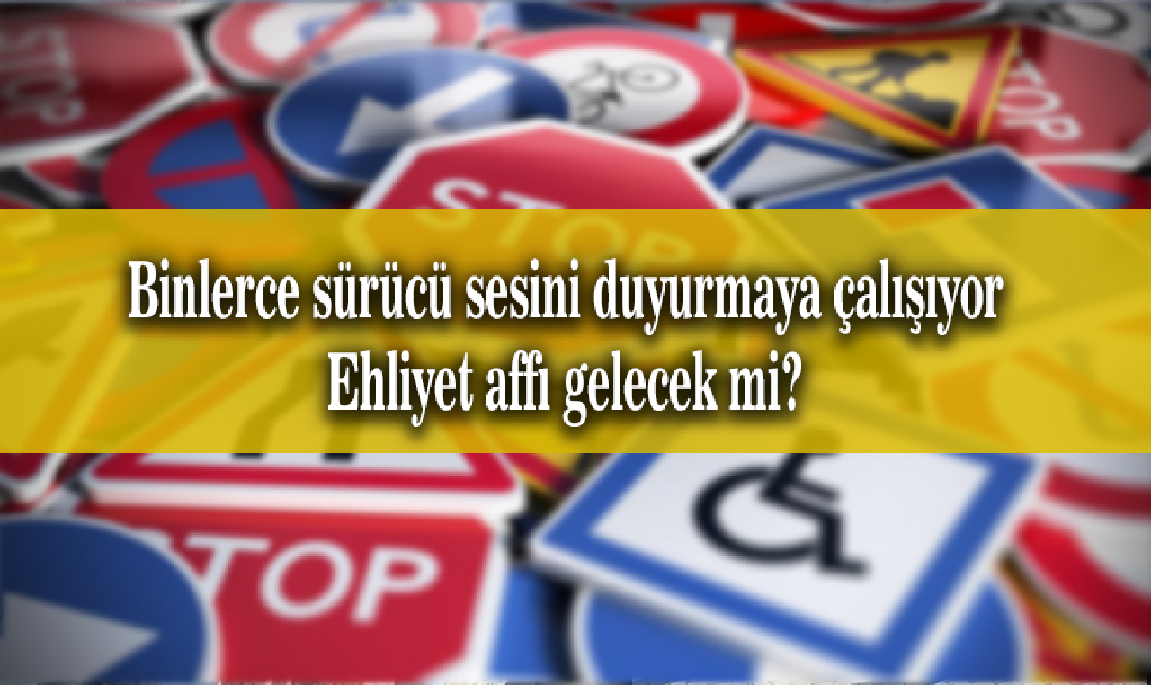 Ehliyetine el konulan milyonlarca sürücü af bekliyor!