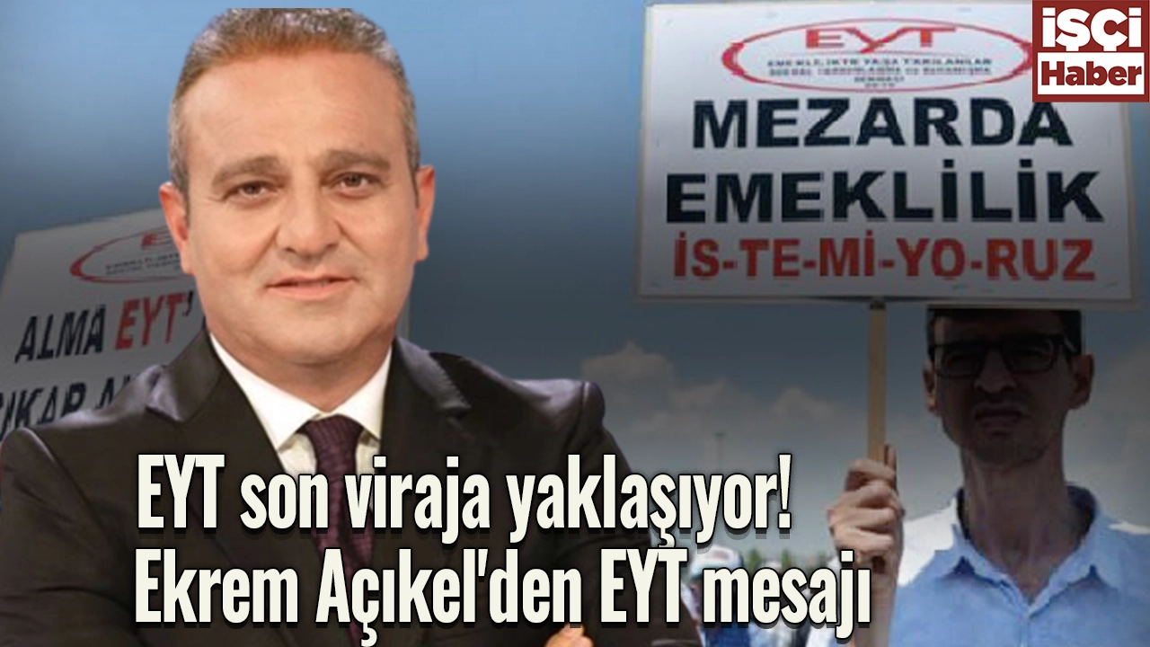 Ekrem Açıkel'den EYT açıklaması