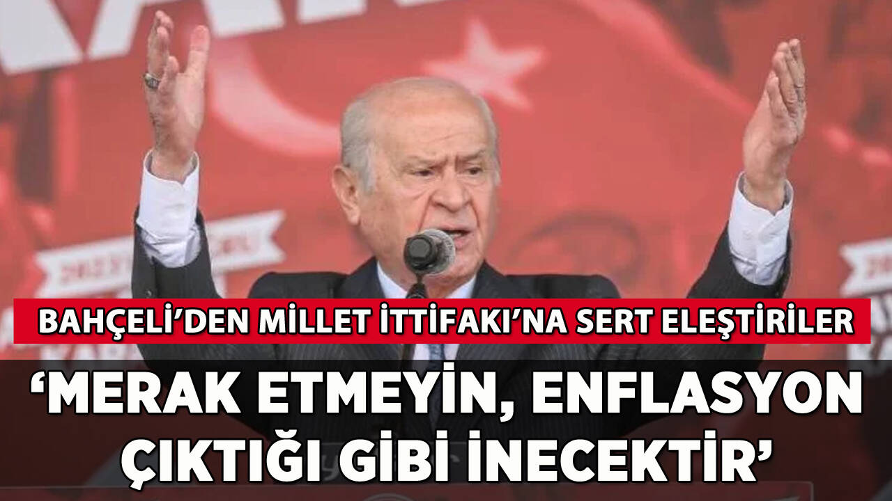 Bahçeli: 'Enflasyon çıktığı gibi inecektir'