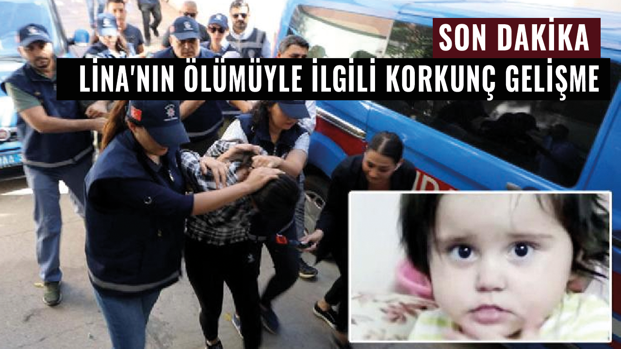 Lina'nın ölümüyle ilgili korkunç gelişme ortaya çıktı