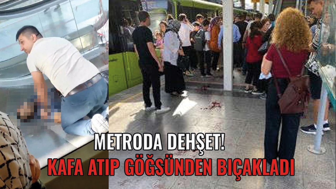 Metroda dehşet! Kafa atıp göğsünden bıçakladı
