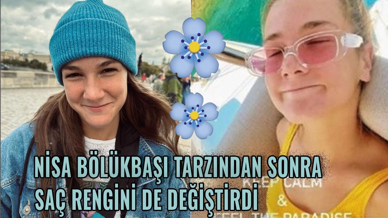 Nisa Bölükbaşı tarzından sonra saç rengini de değiştirdi