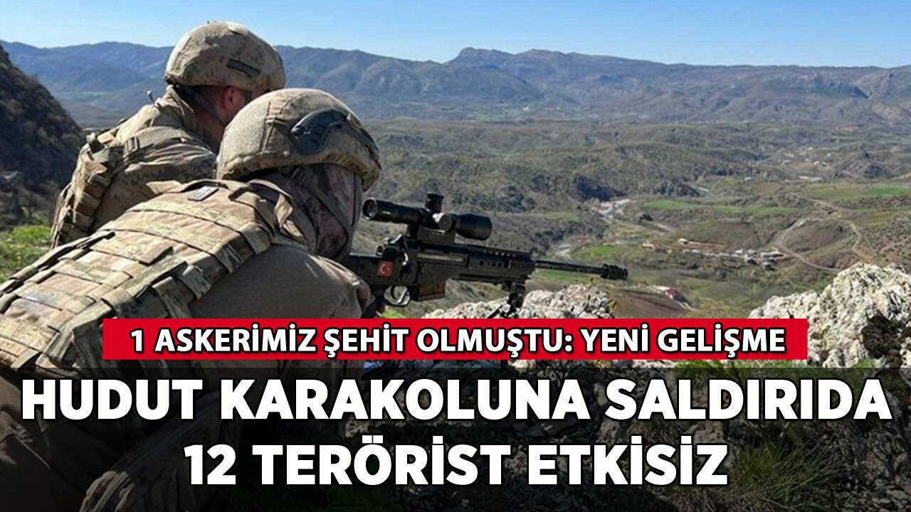 Hudut karakoluna saldırıda yeni gelişme: 12 terörist imha edildi
