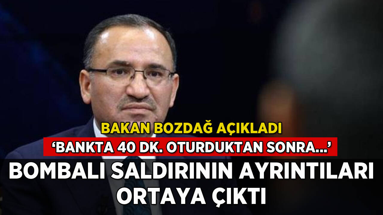 Bombalı saldırının ayrıntıları ortaya çıktı: 'Bankta 40 dk. oturduktan sonra...'