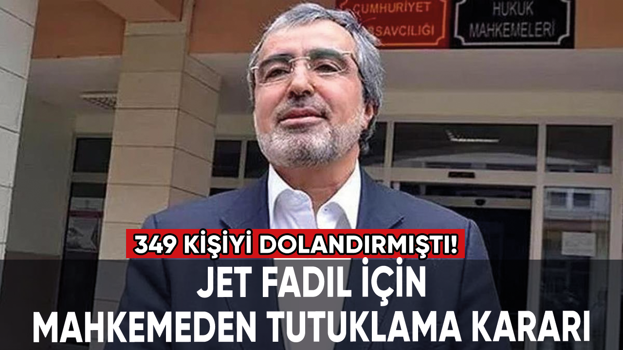 349 kişiyi dolandırmıştı: Jet Fadıl için tutuklama kararı çıktı!