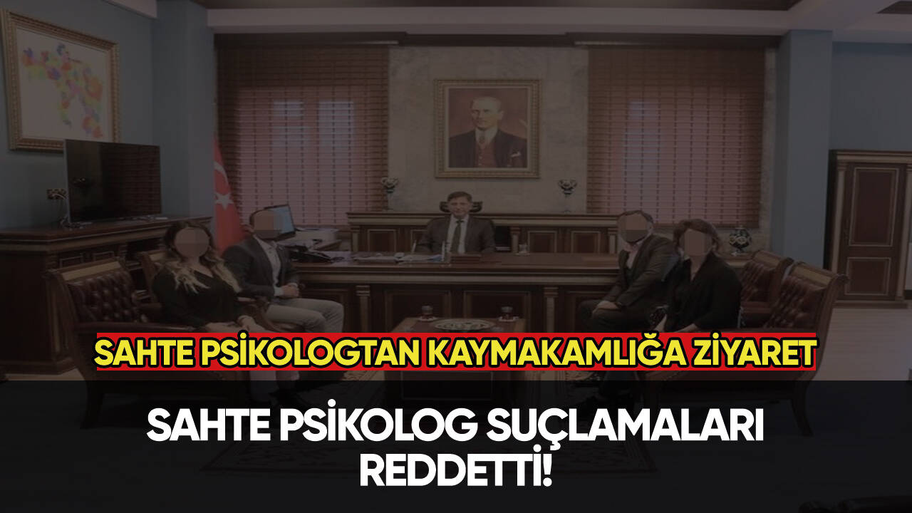 Sahte psikologtan kaymakamlığa ziyaret...