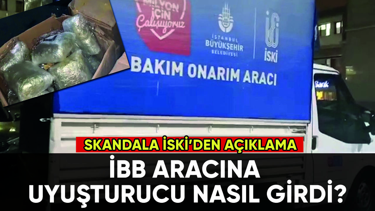 İBB aracında uyuşturucu skandalı: İSKİ'den açıklama