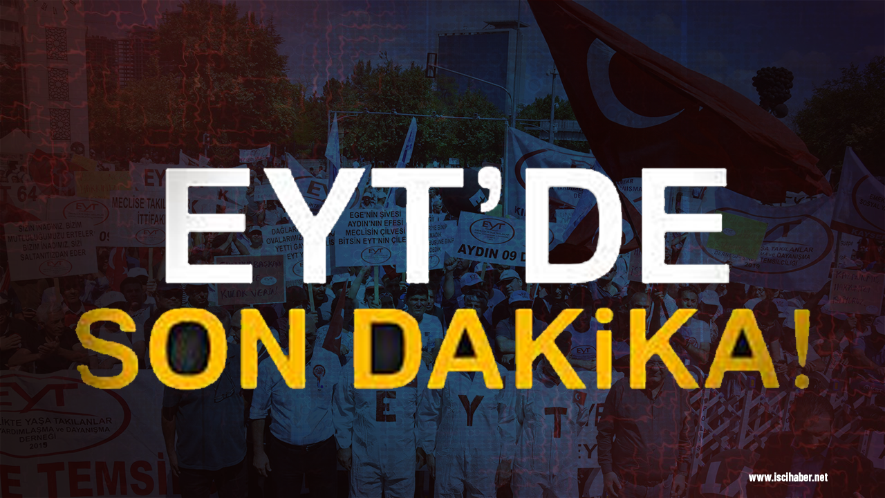 EYT son durum ne, 2023 EYT ne zaman çıkacak, şartları neler?