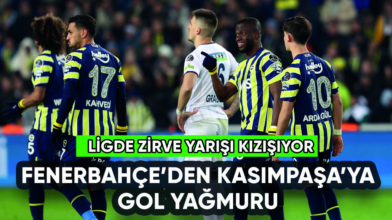 Fenerbahçe'den Kasımpaşa'ya gol yağmuru