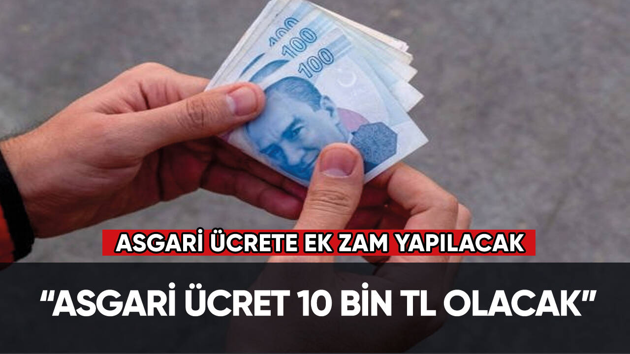 Asgari ücret 10 bin TL olacak! Mart ayında asgari ücrete ek zam yapılacak