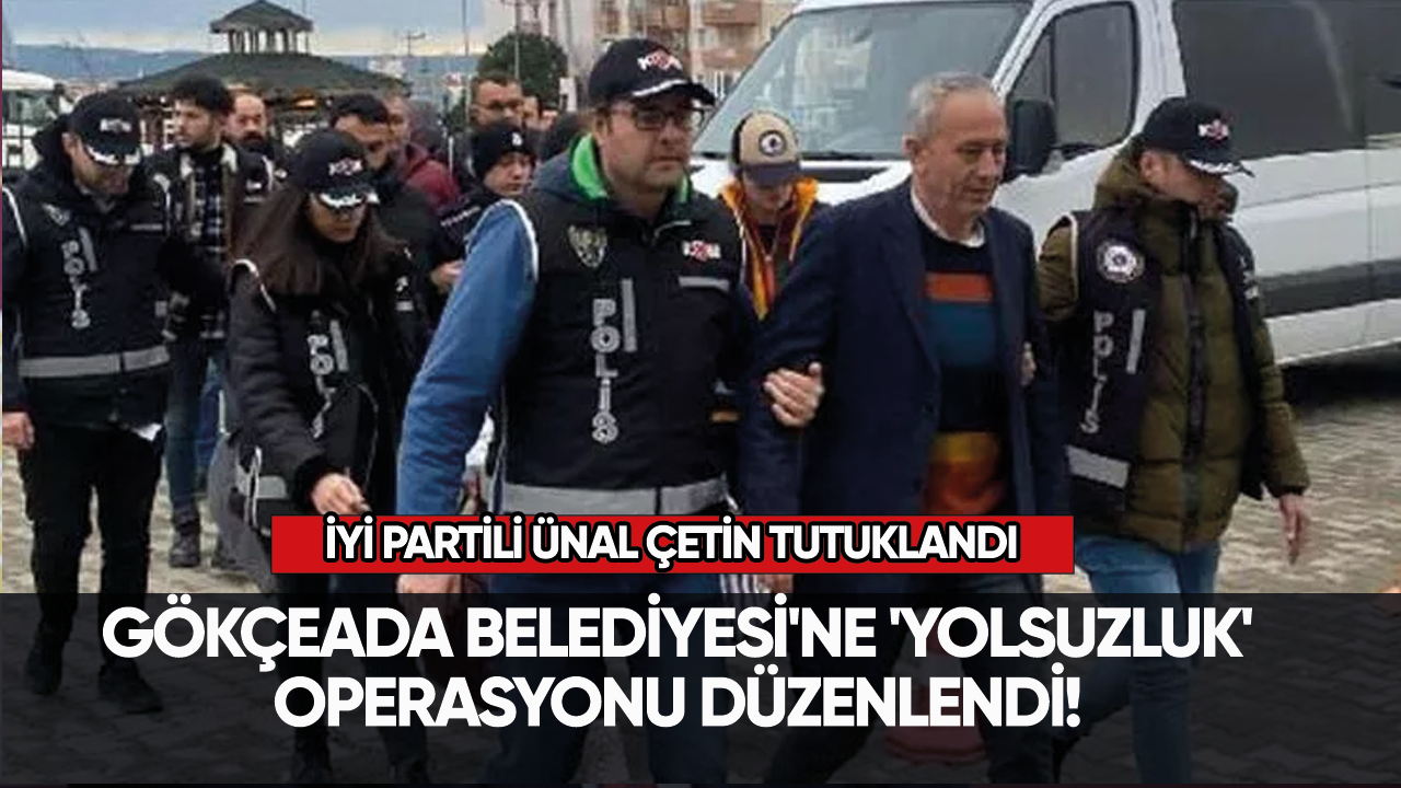 Gökçeada Belediyesi'ne 'yolsuzluk' operasyonu düzenlendi! Gözaltı sayısı 6'ya yükseldi