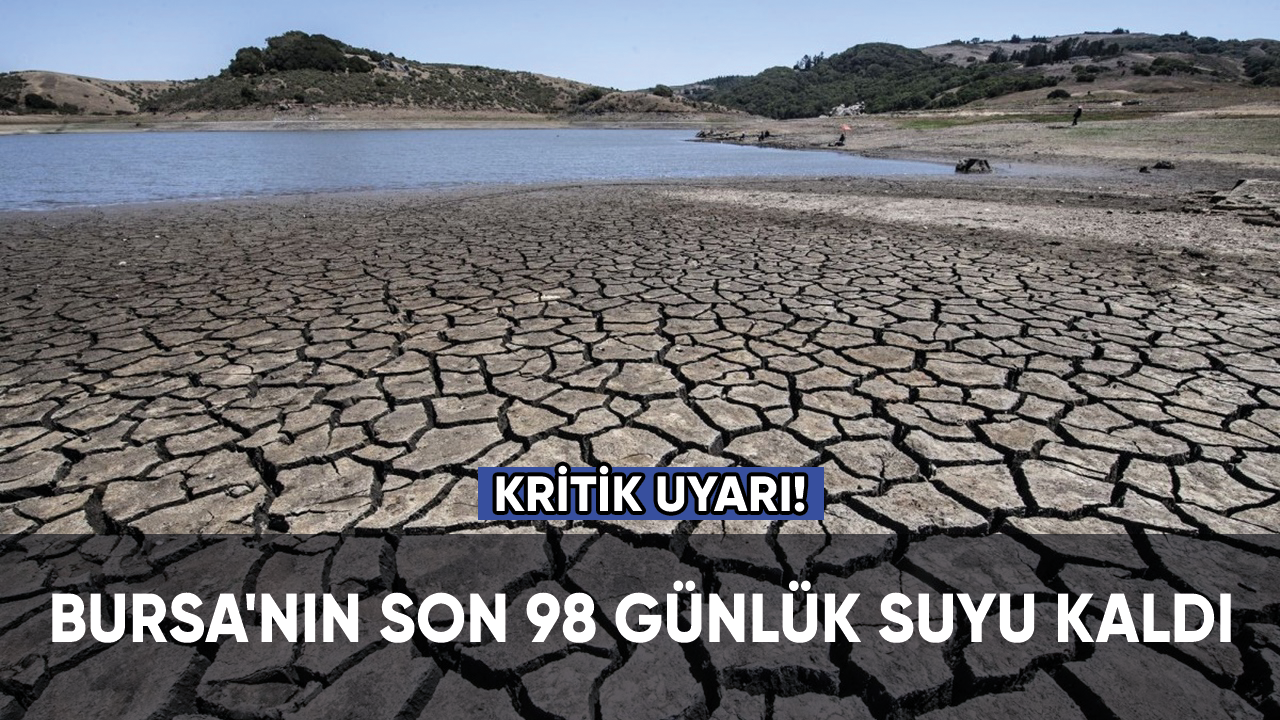 Bursa'nın son 98 günlük suyu kaldı