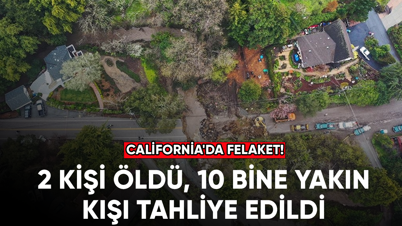 California'da felaket! İki kişi öldü, 10 bin kişi tahliye edildi