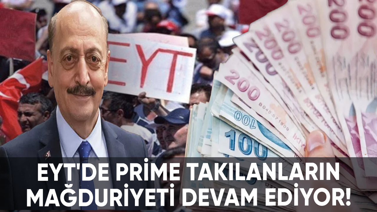 EYT'de prime takılanların mağduriyeti devam ediyor!