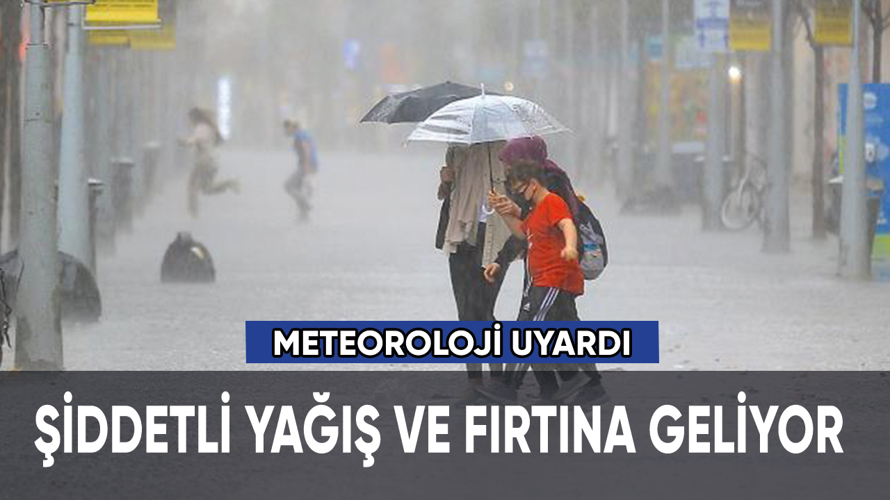Meteoroloji'den sağanak yağış ve fırtına uyarısı