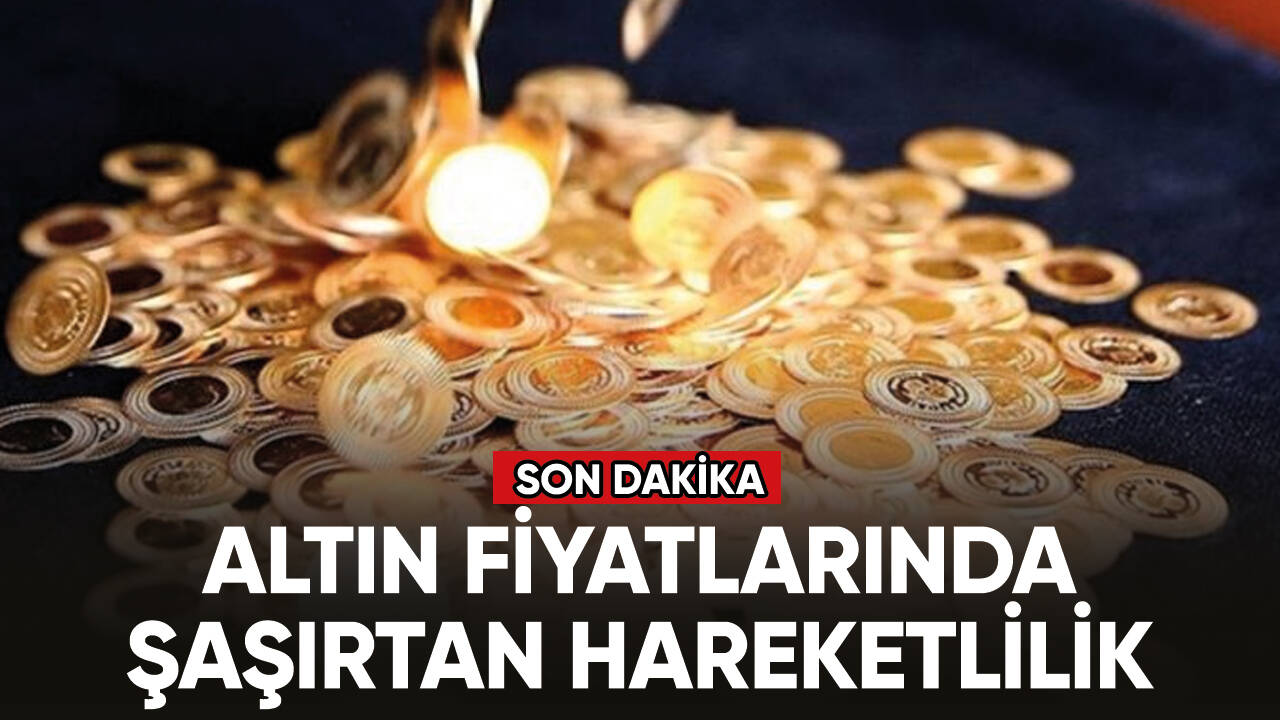 Altın fiyatlarında şaşırtan hareketlilik!