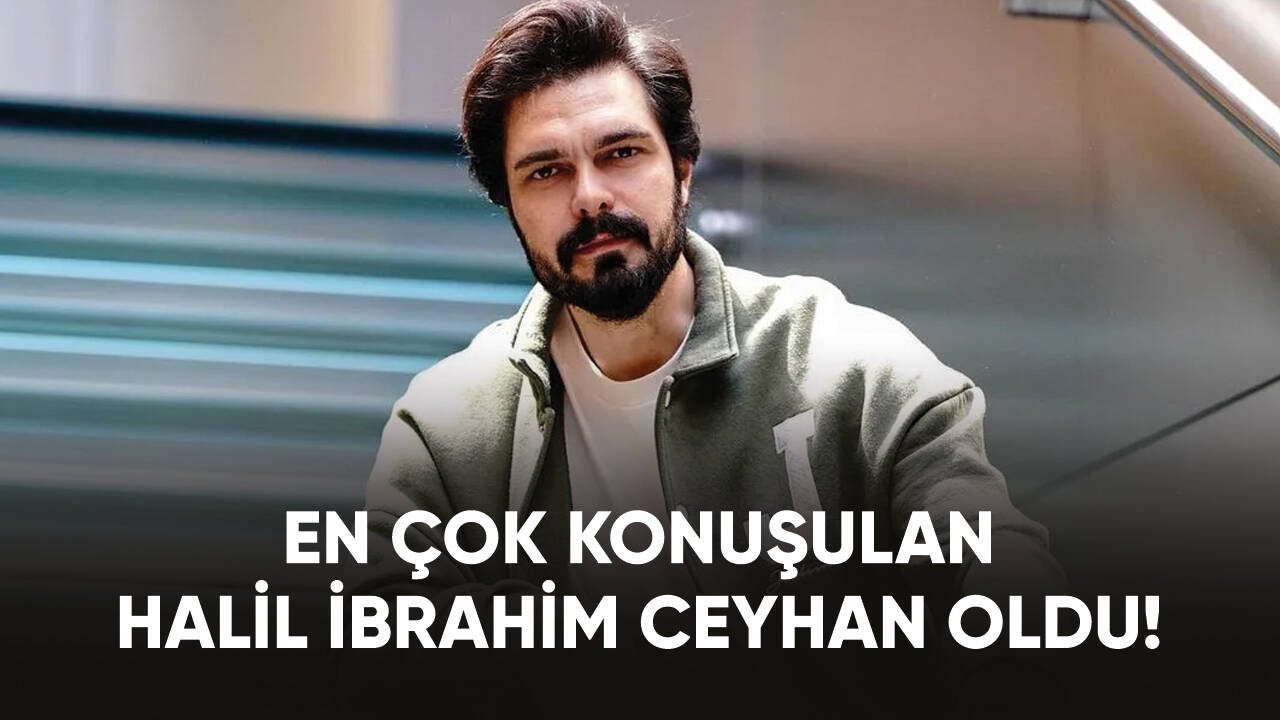 Halil İbrahim Ceyhan çok konuşulmaya devam ediyor!