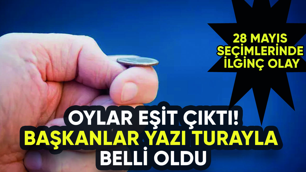 Başkanlar yazı tura atışıyla belli oldu!