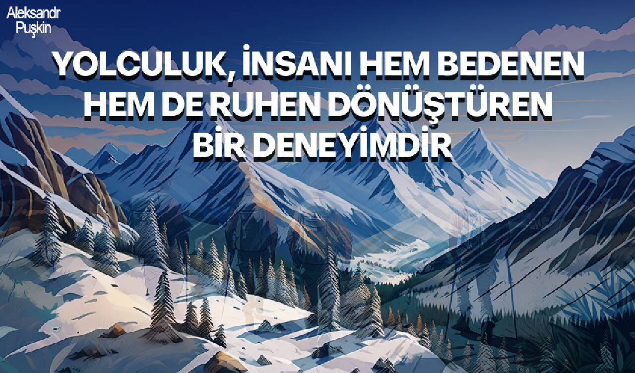 Havva Yorgancı'nın kaleminden... Aleksandr Puşkin: Erzurum Yolculuğu