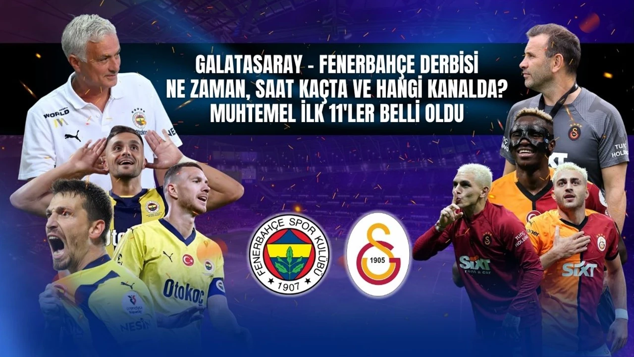 Galatasaray - Fenerbahçe derbisi ne zaman, saat kaçta ve hangi kanalda? Muhtemel ilk 11'ler belli oldu