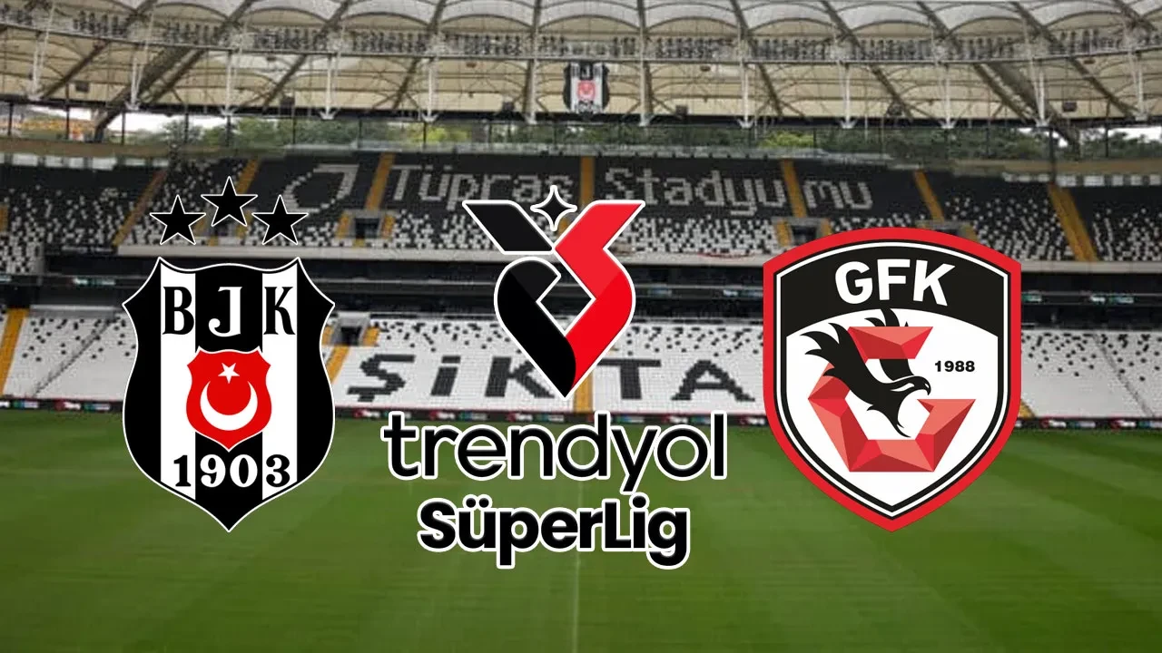 Beşiktaş -Gaziantep FK maçı saat kaçta ve hangi kanalda?