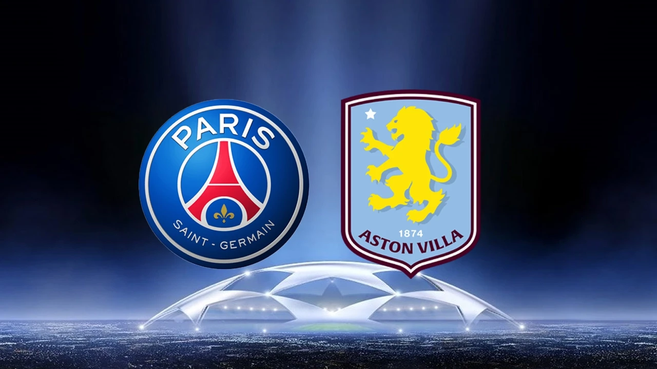 Paris Saint-Germain-Aston Villa maçı ne zaman, saat kaçta ve hangi kanalda?