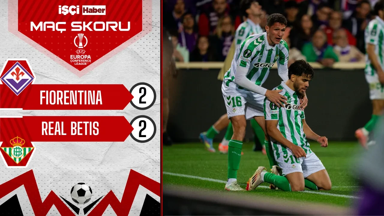 Real Betis, Fiorentina deplasmanında final biletini aldı! Chelsea'nın rakibi oldu