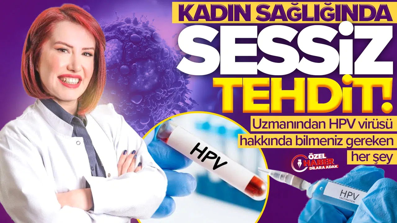 Kadın sağlığında sessiz tehdit: Uzmanından HPV virüsü hakkında bilmeniz gereken her şey!