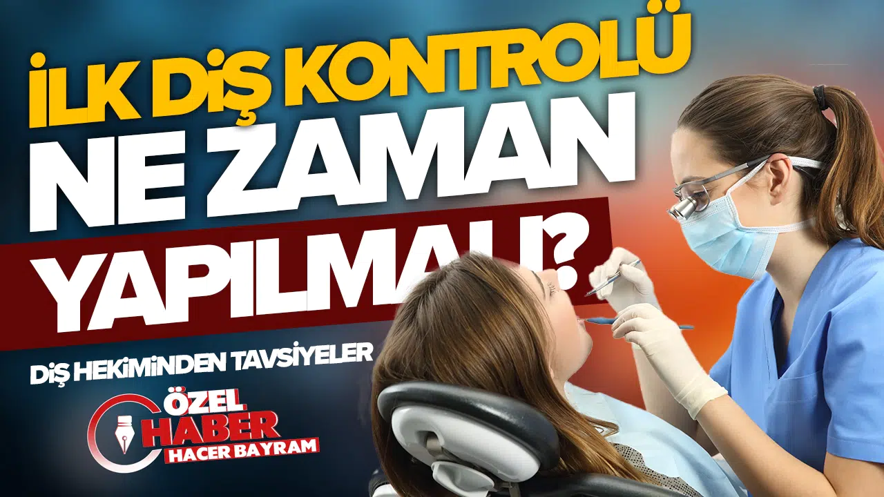 İlk diş kontrolü ne zaman yapılmalı? Süt dişi çıkmadan önce doktora gidilir mi? Diş hekiminden tavsiyeler
