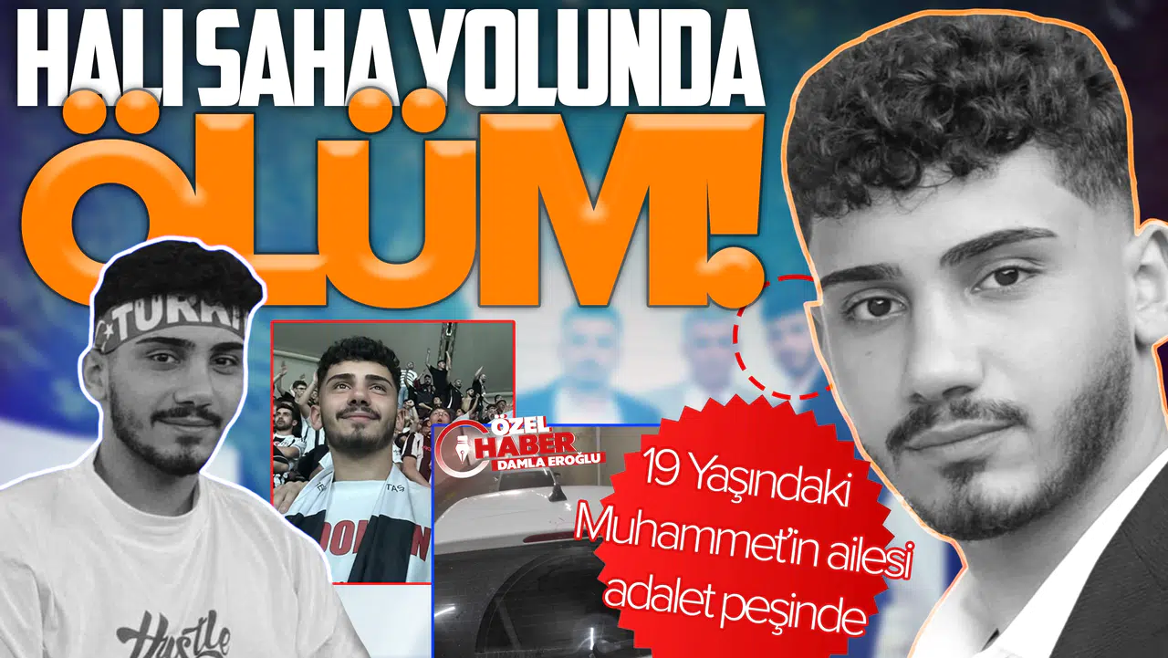 Halı saha yolunda ölüm: 19 Yaşındaki Muhammet’in ailesi adalet peşinde