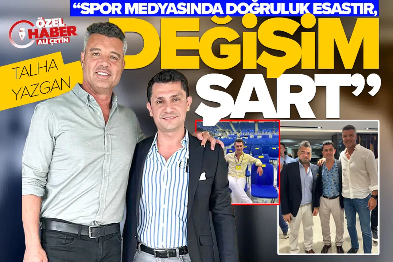 Talha Yazgan: Spor medyasında doğruluk esastır, Fenerbahçe’de değişim şarttır