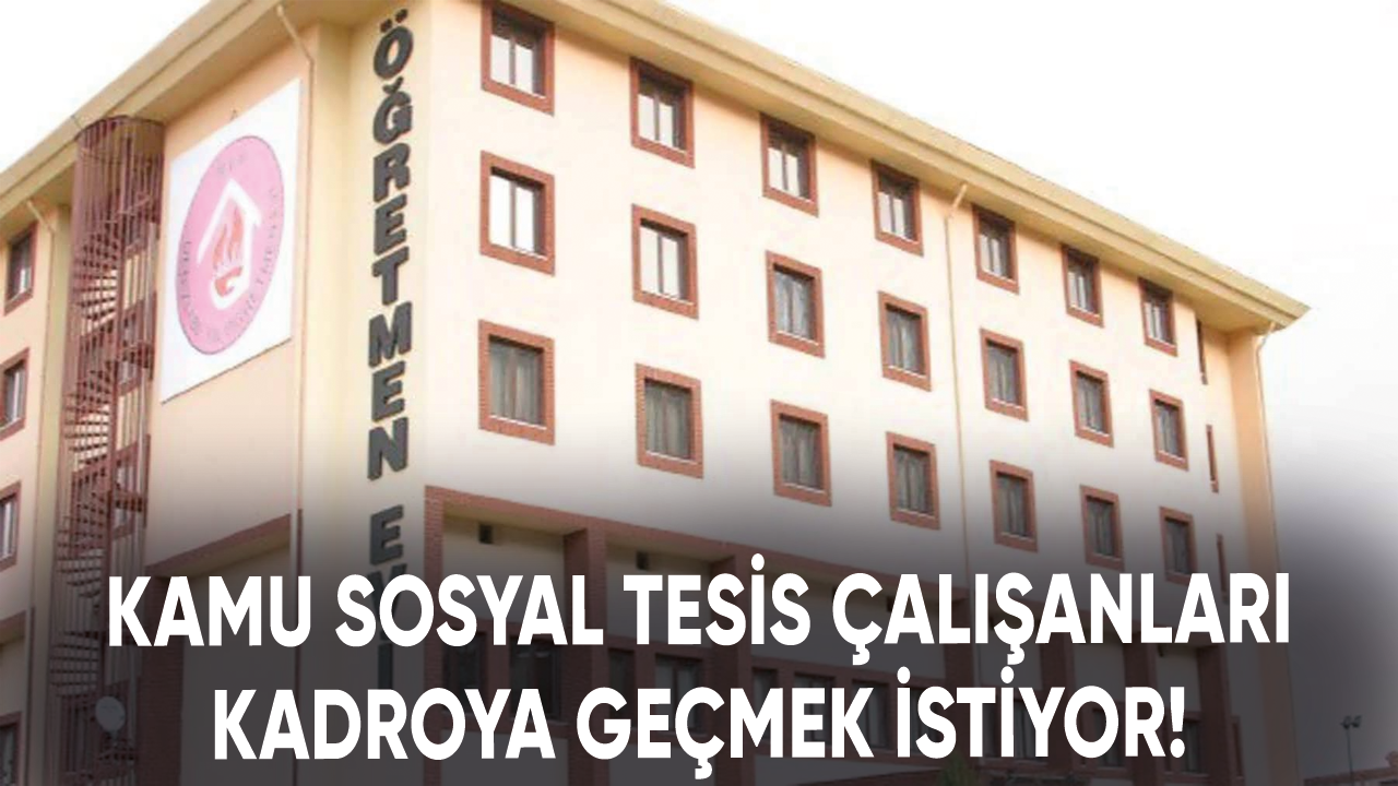 Kamu Sosyal Tesis al anlar Kadroya Ge mek Istiyor i Haber
