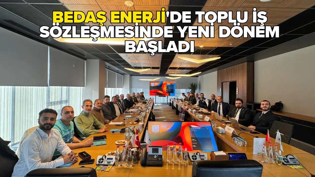 BEDAŞ Enerji'de toplu iş sözleşmesinde yeni dönem başladı