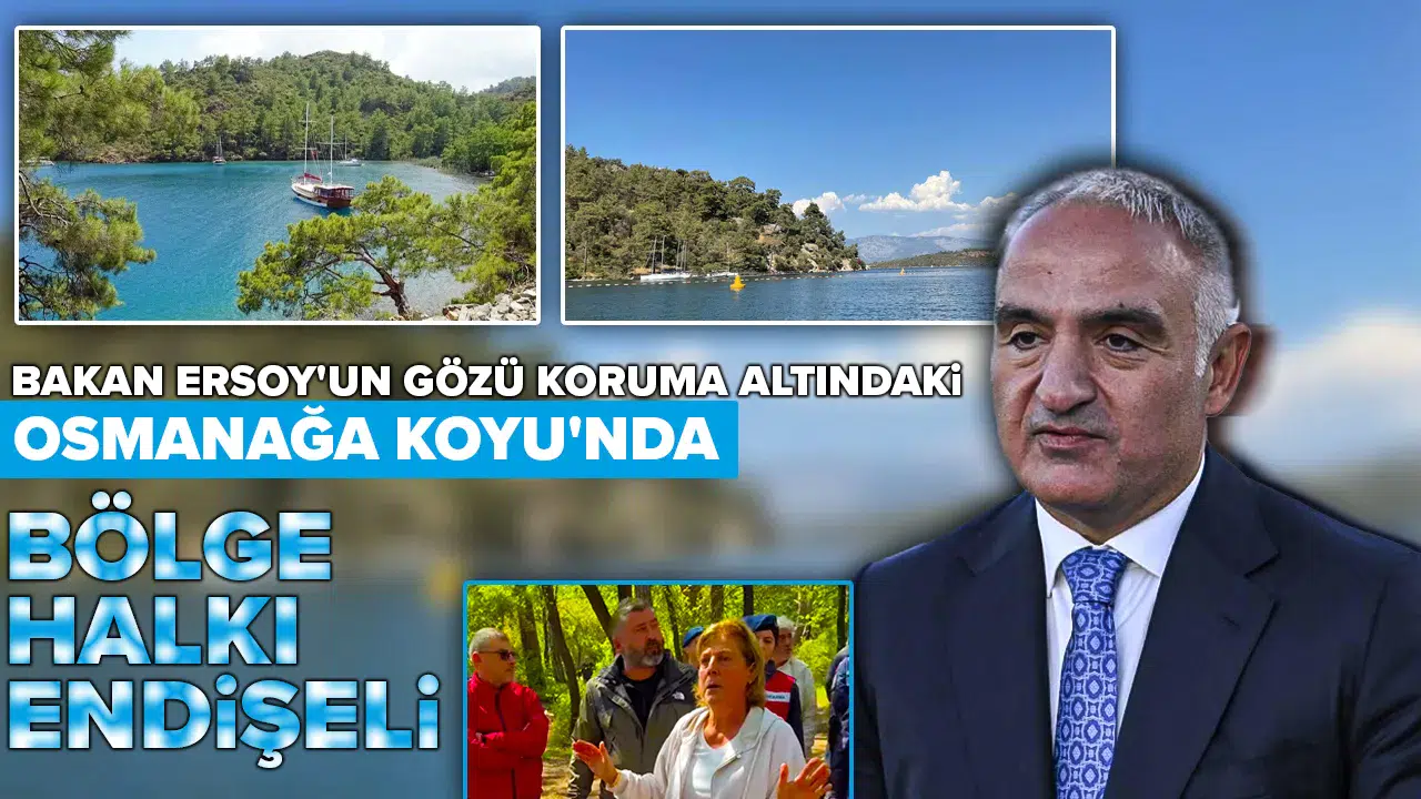 Bakan Ersoy'un gözü koruma altındaki Osmanağa Koyu'nda : Bölge halkı endişeli