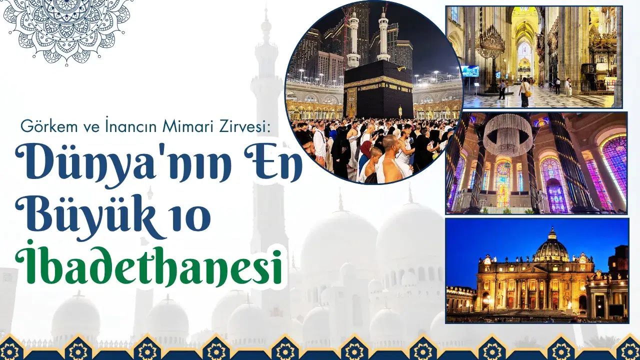 Dünya'nın en büyük 10 ibadethanesi