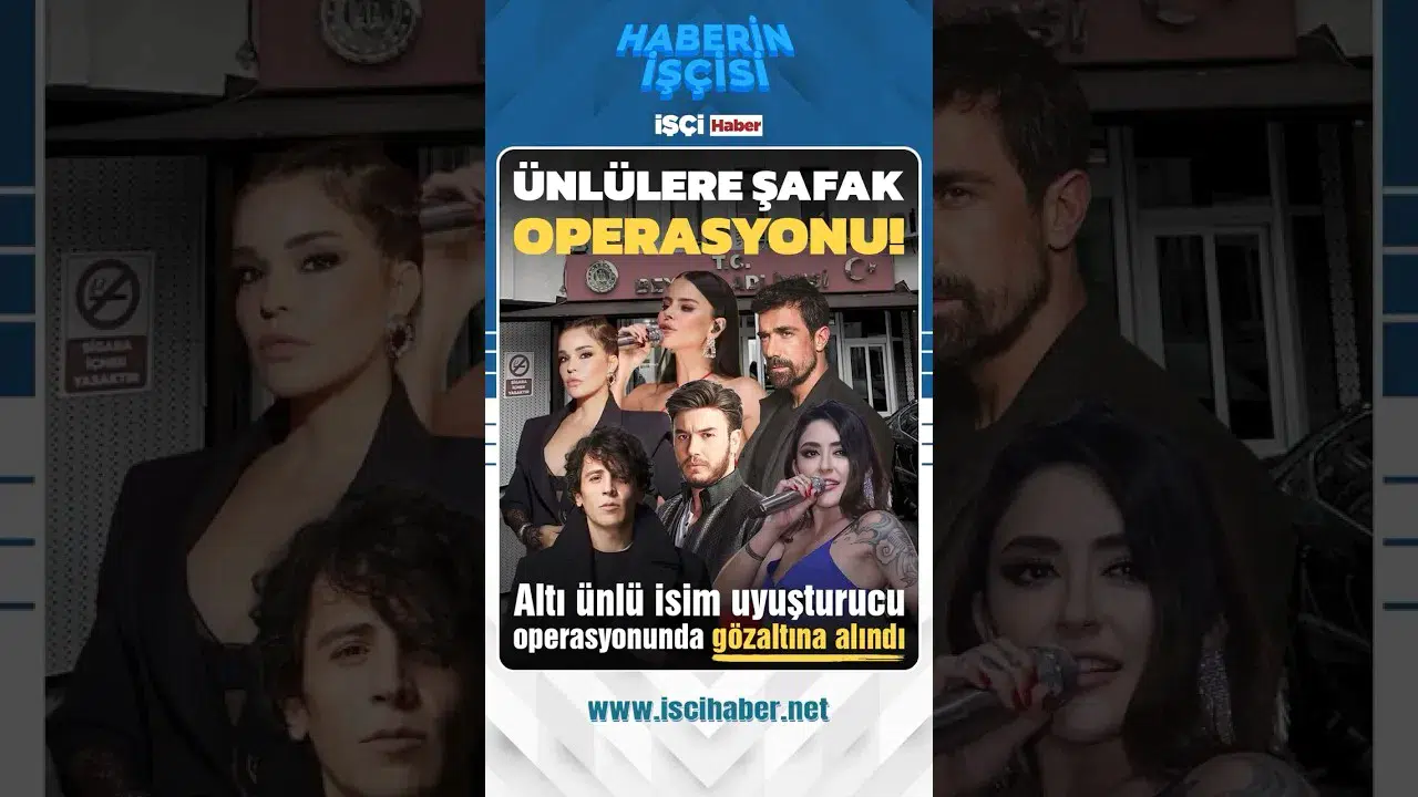 Ünlülere şafak operasyonu : 6 isim uyuşturucudan gözaltına alındı