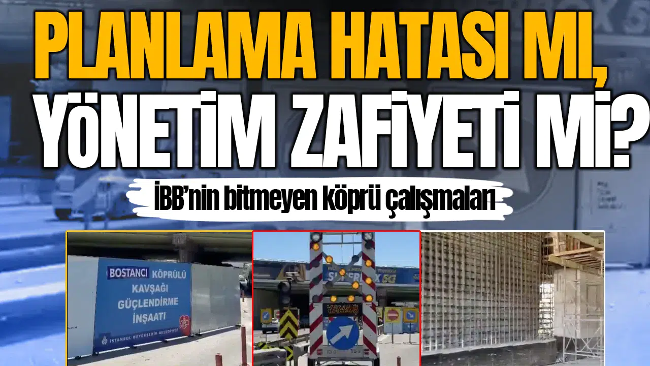Planlama hatası mı, yönetim zafiyeti mi ? İBB’nin 
