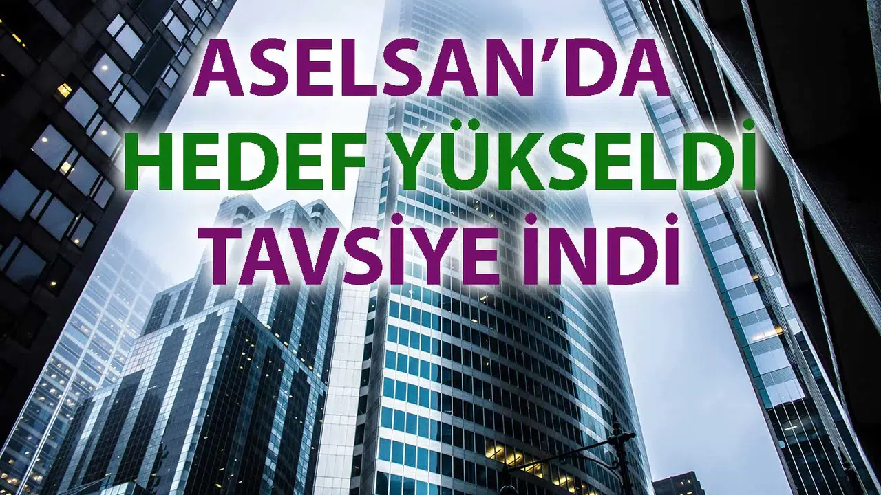 ASELSAN için hedef fiyat artırıldı, tavsiye 'tut'a indi
